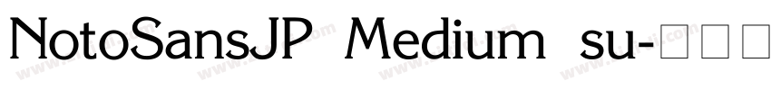NotoSansJP Medium su字体转换